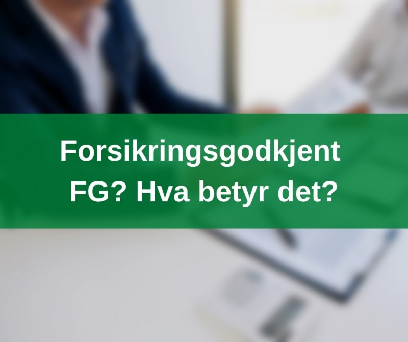 Forsikringsgodkjent - FG? Hva betyr det?