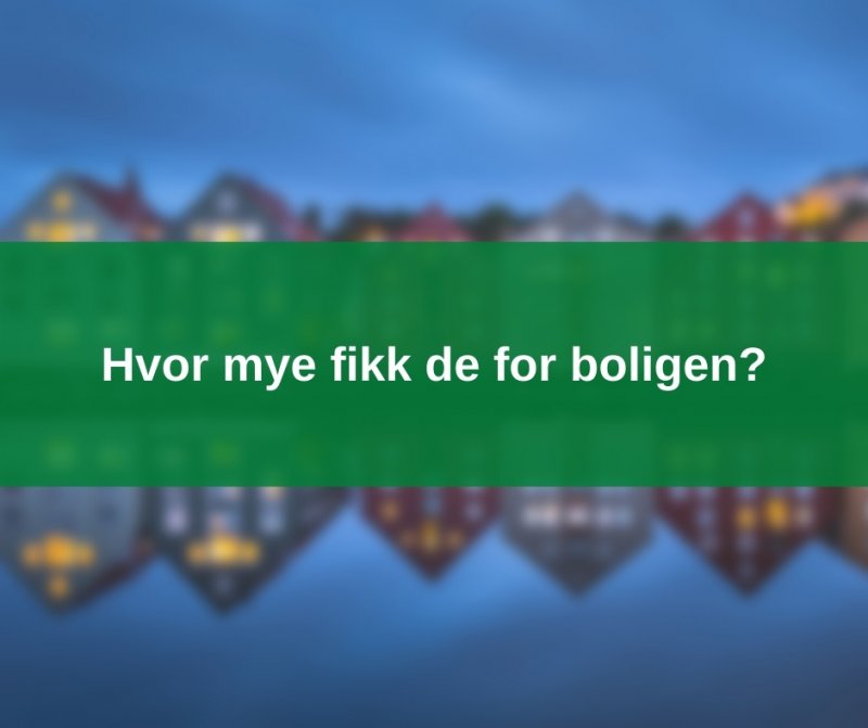 Hvor mye fikk de for boligen?