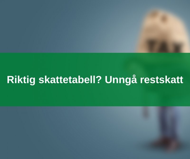 Riktig skattetabell? Unngå restskatt